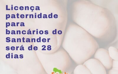 Licença paternidade para bancários do Santander será de 28 dias