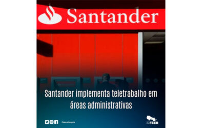 Santander implementa teletrabalho em áreas administrativas