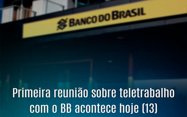 BB: Representantes dos bancários participam da primeira reunião do ano sobre teletrabalho