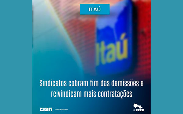 COE Itaú cobra o fim das demissões e reivindica mais contratações