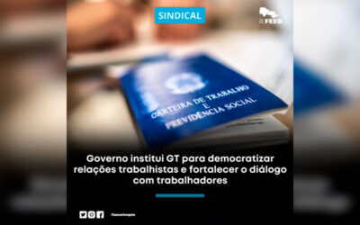 Governo institui grupo de trabalho para democratização das relações trabalhistas e fortalecimento do diálogo com os trabalhadores