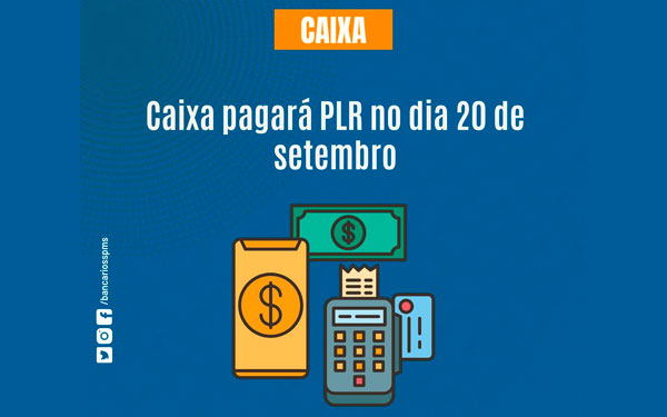 Caixa pagará PLR no dia 20 de setembro