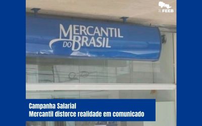 Mercantil distorce realidade em comunicado sobre negociação do Acordo da PLR